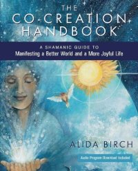 cover of the book The Co-Creation Handbook: A Shamanic Guide to Manifesting a Better World and a More Joyful Life