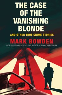 cover of the book The Case of the Vanishing Blonde: And Other True Crime Stories