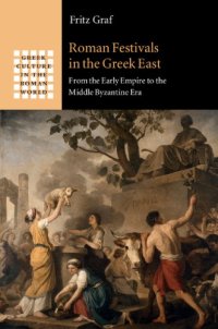 cover of the book Roman festivals in the Greek East: from the early empire to the Middle Byzantine Era