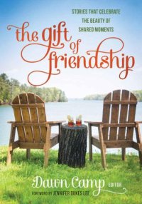 cover of the book The gift of friendship: stories that celebrate the beauty of shared moments