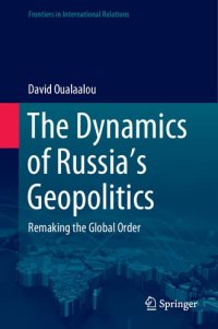 cover of the book The Dynamics Of Russia’s Geopolitics: Remaking The Global Order