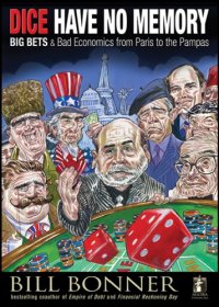 cover of the book Dice Have No Memory: Big Bets and Bad Economics from Paris to the Pampas