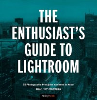 cover of the book The Enthusiast's Guide to Lightroom: 55 Photographic Principles You Need to Know