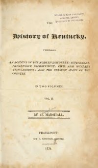 cover of the book The History of Kentucky: Exhibiting an Account of the Modern Discovery ; Settlement ; Progressive Improvement ; Civil and Military Transactions ; and the Present State of the Country