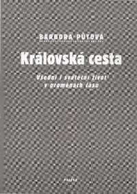 cover of the book Královská cesta. Všední i sváteční život v proměnách času – The Royal Route. Everyday and festive life in changing times