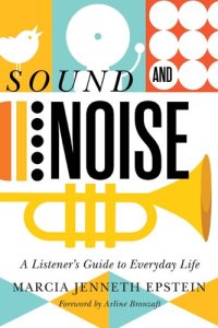 cover of the book Sound and Noise: A Listener's Guide to Everyday Life