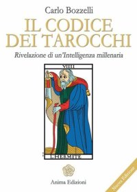 cover of the book Il codice dei tarocchi. Rivelazione di un'intelligenza millenaria