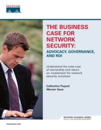 cover of the book The business case for network security: advocacy, governance, and ROI