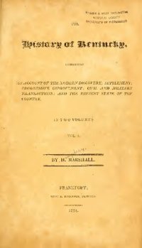 cover of the book The History of Kentucky: Exhibiting an Account of the Modern Discovery ; Settlement ; Progressive Improvement ; Civil and Military Transactions ; and the Present State of the Country