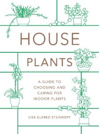 cover of the book Houseplants: A Guide to Choosing and Caring for Indoor Plants