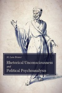 cover of the book Rhetorical Unconsciousness and Political Psychoanalysis