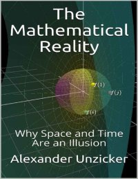 cover of the book The mathematical reality. Why Space and Time are an illusion