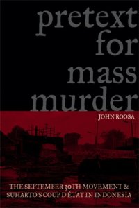 cover of the book Pretext for mass murder: the September 30th Movement and Suharto's coup d'état in Indonesia