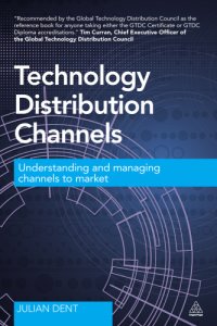 cover of the book Technology Distribution Channels: Understanding and Managing Channels to Market