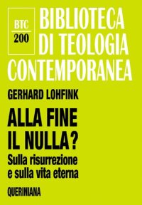 cover of the book Alla fine il nulla? Sulla risurrezione e sulla vita eterna