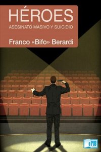 cover of the book Héroes. Asesinato masivo y suicidio