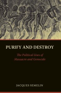 cover of the book Purify and destroy: the political uses of massacre and genocide