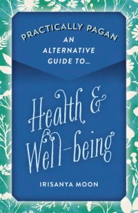 cover of the book Practically Pagan--An Alternative Guide to Health & Well-being