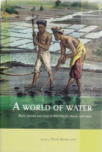 cover of the book A world of water rain, rivers and seas in Southeast Asian histories