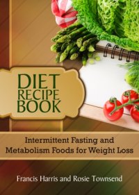 cover of the book Diet Recipe Book: Intermittent Fasting and Metabolism Foods for Weight Loss