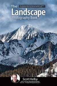 cover of the book The Landscape Photography Book: The step-by-step techniques you need to capture breathtaking landscape photos like the pros