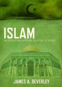 cover of the book Islam: Una Introduccion a la Religion, su Cultura y su Historia