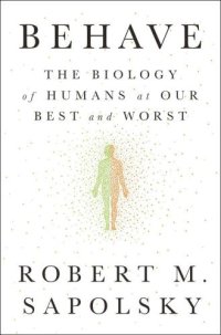 cover of the book Behave: the biology of humans at our best and worst