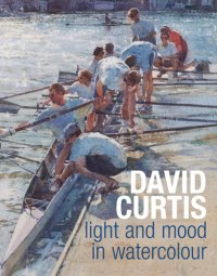 cover of the book David Curtis Light and Mood in Watercolour