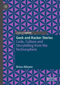 cover of the book Geek and Hacker Stories Code, Culture and Storytelling from the Technosphere