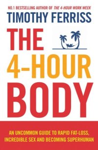 cover of the book The 4-hour body: an uncommon guide to rapid fat-loss, incredible sex and becoming superhuman