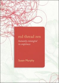 cover of the book Red Thread Zen: Humanly Entangled in Emptiness