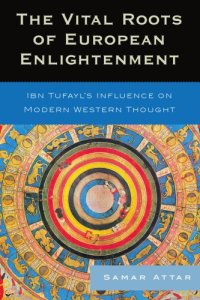 cover of the book The vital roots of European enlightenment: Ibn Tufayl's influence on modern Western thought