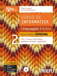 cover of the book Corso di informatica linguaggio C e C++. Ediz. openschool. Per il Liceo scientifico. Con e-book. Con espansione online: 2