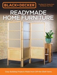 cover of the book Readymade home furniture: easy building projects made from off-the-shelf items