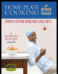 cover of the book Home plate cooking: everyday Southern cuisine with a fresh twist