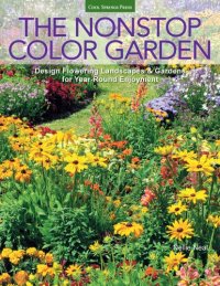 cover of the book The nonstop color garden: design flowering landscapes and gardens for year-round enjoyment