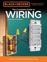 cover of the book Black & Decker the complete guide to wiring: current with 2017-2020 electrical codes