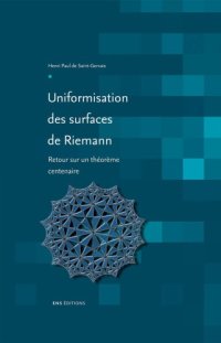 cover of the book Uniformisation des surfaces de Riemann: retour sur un théorème centenaire