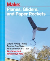 cover of the book Make: Planes, Gliders and Paper Rockets