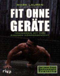 cover of the book Fit ohne Geräte: trainieren mit dem eigenen Körpergewicht; [der neue Trend Bodyweight Training]