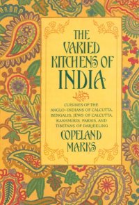 cover of the book The Varied kitchens of India: Cuisines of the Anglo-Indians of Calcutta, Bengalis, Jews of Calcutta, Kashmiris, Parsis and Tibetans of Darjeeling