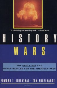 cover of the book History wars: the enola gay and other battles for the american past