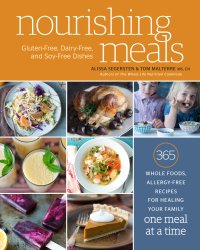 cover of the book Nourishing Meals: 365 Whole Foods, Allergy-Free Recipes for Healing Your Family One Meal at a Time: A Cookbook