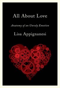 cover of the book All about love: anatomy of an unruly emotion