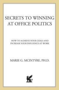 cover of the book Secrets to winning at office politics: how to achieve your goals and increase your influence at work