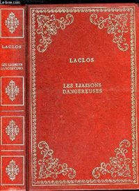 cover of the book Les liaisons dangereuses, or, Letters collected in a private society and published for the instruction of others