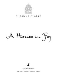 cover of the book A House in Fez: Building a Life in the Ancient Heart of Morocco