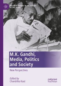 cover of the book M.K. Gandhi, Media, Politics and Society: New Perspectives