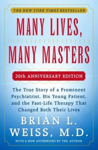 cover of the book Many lives, many masters: the true story of a prominent psychiatrist, his young patient, and the past-life therapy that changed both their lives