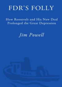 cover of the book FDR's folly how Roosevelt and his New Deal prolonged the Great Depression